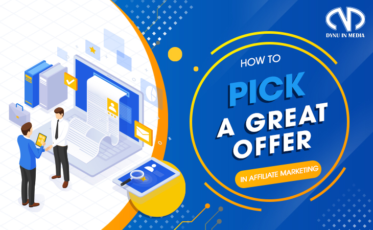 How to pick a great offer in Affiliate Marketing | DYNU IN MEDIA