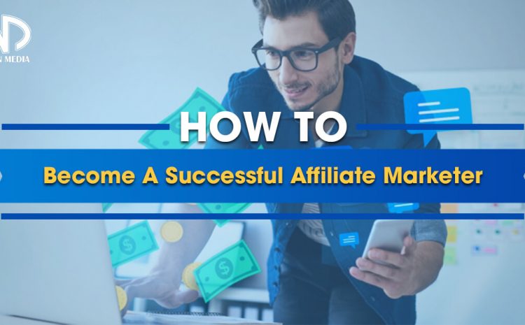 How To Become A Successful Affiliate Marketer | DYNU IN MEDIA