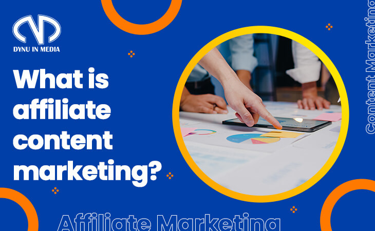 What is affiliate content marketing? What is affiliate content marketing? | DYNU IN MEDIA