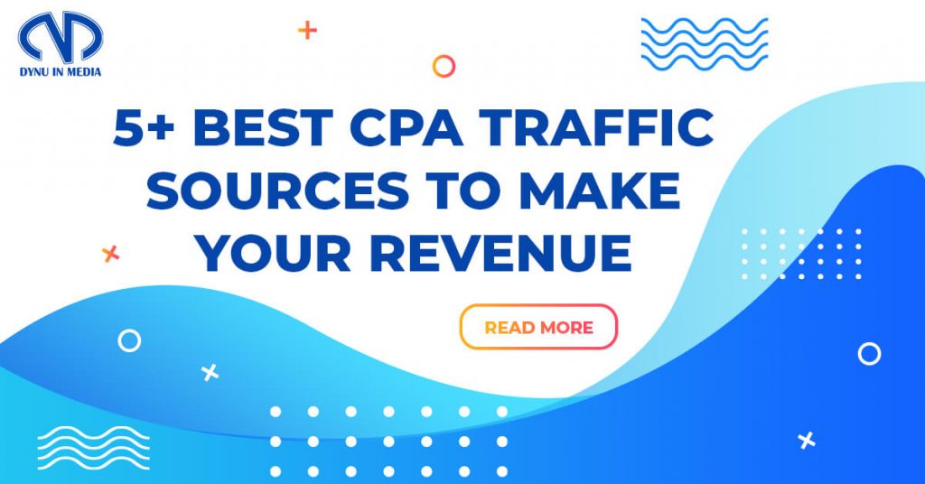 5+ best CPA traffic sources to make your revenue