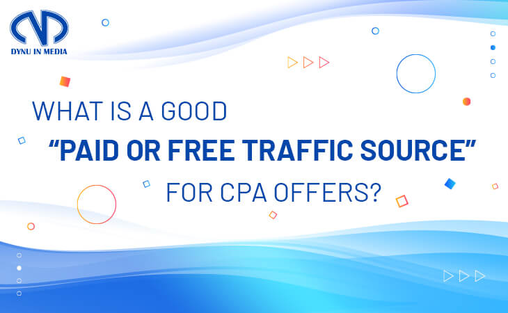 What is a good paid or free traffic source for CPA offers? | DYNU IN MEDIA