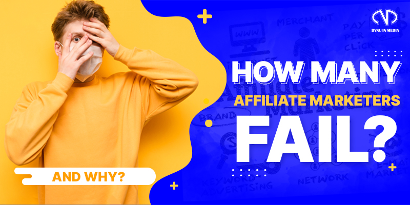 How many affiliate marketing fail | Dynu In Media